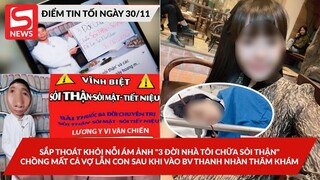 Sắp thoát khỏi nỗi ám ảnh "3 đời nhà tôi chữa sỏi thận"; Chồng mất cả vợ lẫn con sau khi vào BV khám