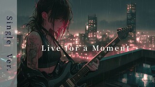 Live for a MomentSingle Ver Emotional J-Rock