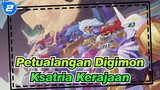[Petualangan Digimon/MAD] Ksatria Kerajaan, Mengenang Masa Kecil_2
