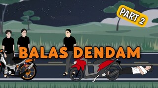 BALAS DENDAM Part 2