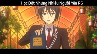 Học Dốt Nhưng Nhiều Người Yêu P6