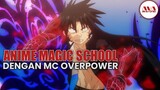 10 anime magic school dengan mc overpower
