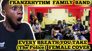 First Time Reaction - FranzRhythm family Band - EVERY BREATH YOU TAKE (The Police) FEMALE COVER
