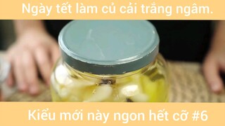 Ngày tết làm củ cải trắng ngâm kiểu mới này ngon hết cỡ phần 6