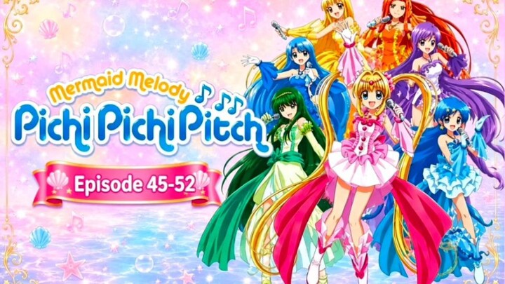 Pichi Pichi Pitch Mermaid Melody Episode 45-52 English Sub.