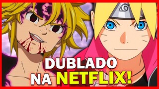 BORUTO DUBLADO NA NETFLIX E NOVO FILME DE NANATSU EM CGI!