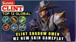 17 Kills Clin Shadow Omen M2 Skin Gameplay bu Sunmi Top 12 Global Clint - Mobile Legends