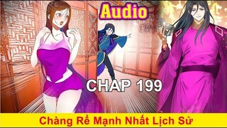 Chàng Rể Mạnh Nhất Lịch Sử.Xuyên Không Thành Thẩm Lãng Siêu Lầy Khốn Nạn Nhất Lịch Sử |Chapt 199