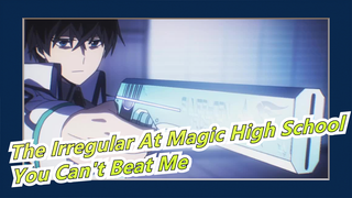 [The Irregular At Magic High School] [AMV] You Can't Beat Me