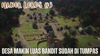 BANDIT SUDAH MULAI DI BASMI TAPI KITA BELUM SIAP INVASI DESA LAIN | MANOR LORDS