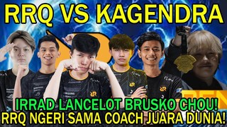 RRQ VS KAGENDRA! IRRAD LANCELOT BRUSKO CHOU! RRQ NGERI GILA SAMA COACH VREN JUARA DUNIA!