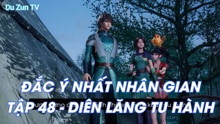 ĐẮC Ý NHẤT NHÂN GIAN TẬP 48 - DIÊN LĂNG TU HÀNH