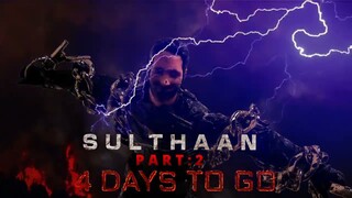 SULTHAAN PART 2 | 4 Days to Go