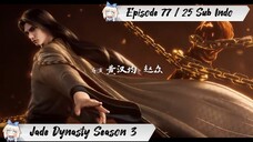 [ EPISODE 77 / 25 ] Jade Dynasty S3 - 1080p Super Duper HD Sub Indo