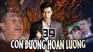 CON ĐƯỜNG HOÀN LƯƠNG - TẬP 39 | PHIM BỘ VIỆT NAM | PHIM BỘ HÌNH SỰ HÀNH ĐỘNG VIỆT NAM HAY NHẤT 2023