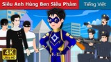 Siêu Anh Hùng Ben Siêu Phàm | Super Ben the Superhero Part 1 in Vietnamese | Truyện cổ tích việt nam