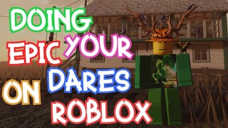 DOING YOUR EPIC DARES ON ROBLOX! (2,000 Subscribers Special)