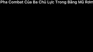 Pha combat chủ lực trong băng mũ rơm