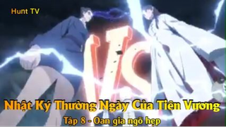 Nhật Ký Thường Ngày Của Tiên Vương Tập 8 - Oan gia ngõ hẹp