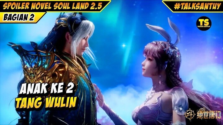 TANG WULIN ANAK KEDUA TANG SAN - SOUL LAND 2.5 DONGHUA 2