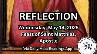 (Reflection) Wednesday, May 14, 2025 Feast of Saint Matthias, Apostle #faith #reflection #easter2025