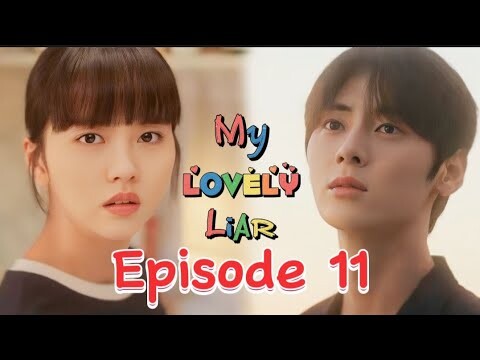 My Lovely Liar💞 |Episode 11[Eng Sub] Min-hyun 💞 So-hyun