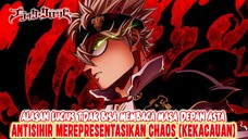 ANTISIHIR = CHAOS❗ALASAN LUCIUS TIDAK BISA MEMBACA MASA DEPAN ASTA DAN YANG LAIN❗TEORI BLACK CLOVER