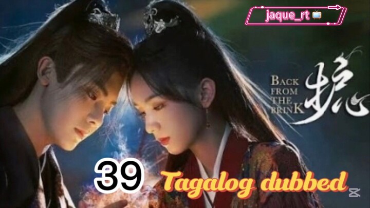 Title: Back from the Brink | Cdrama | Tagalog dubbed | Episode 39