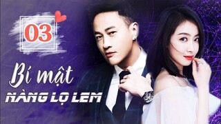 BÍ MẬT NÀNG LỌ LEM - Tập 03 | Siêu Phẩm Ngôn Tình Trung Quốc Lãng Mạn Cực Hay 2023