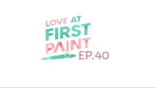 Love At First Paint EP.40