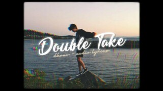 Lyrics + Vietsub | double take - dhruv