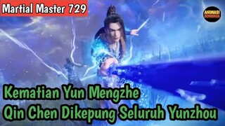 Martial Master 729 ‼️Kematian Yun Mengzhe .Qin Chen Di Kepung Seluruh Pasukan Yinzhou