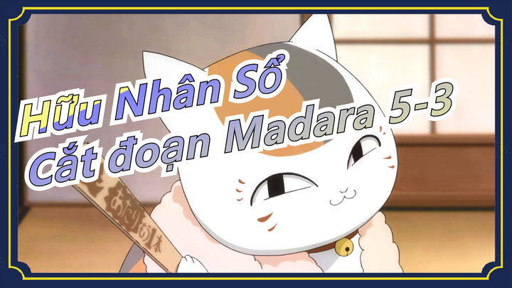 [Hữu Nhân Sổ] Cắt đoạn Madara 5-3