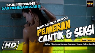 DAFTAR FILM HOROR DENGAN PEMERAN UTAMA PALING CANTIK - DAFTAR FILM