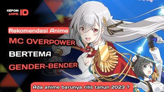 6 REKOMENDASI ANIME MC OVERPOWER SETELAH BERUBAH MENJADI CEWEK