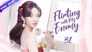 【Multi sub】Flirting with My Enemy EP31 | Zhang Han, Wang Xiaochen | CDrama Base