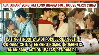 8 DRAMA CHINA TERBARU YANG LAGI HAPPENING BANGET, Ada FULL HOUSE Versi China