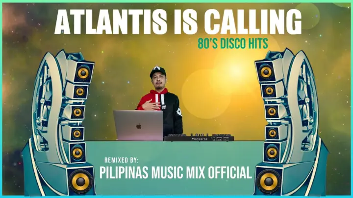 ATLANTIS IS CALLING - 1980's Viral Song Hits (Pilipinas Music Mix Official Remix) Modern Talking
