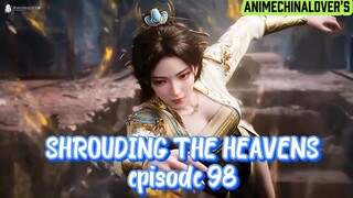 "Shrouding The Heavens" Episode 98