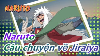 [Naruto MAD/Có cốt truyện] Câu chuyện hào kiệt về Jiraiya