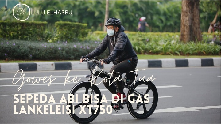 SEPEDA ABI BISA DI GAS | LANGSUNG GOWES KE KOTA TUA | LANKELEISI XT750
