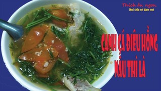 Cách nấu canh cá diêu hồng thì là chuẩn vị | Thích ăn ngon