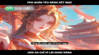 Review Truyện: Phu quân yêu nàng hết mực hóa ra chỉ vì lợi dụng nàng