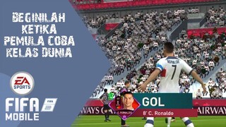 Ketika Pemula FIFA Mobile Langsung Coba Main Di Kelas Dunia !?