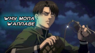 Why Mona Wannabe |Attack On Titan| Levi