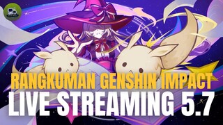 🔰 [NEWS GENSHIN] RANGKUMAN LIVE STREAMING GENSHIN IMPACT 5.7‼️