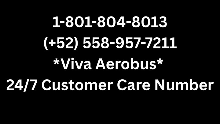 Número de teléfono de atención al cliente de Viva Aerobus®: Guía completa paso a paso 2025