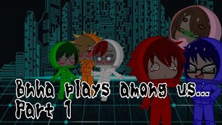 Bnha plays among us...Part 1 ||Not Original|| *pls read desc* "Discontinued"