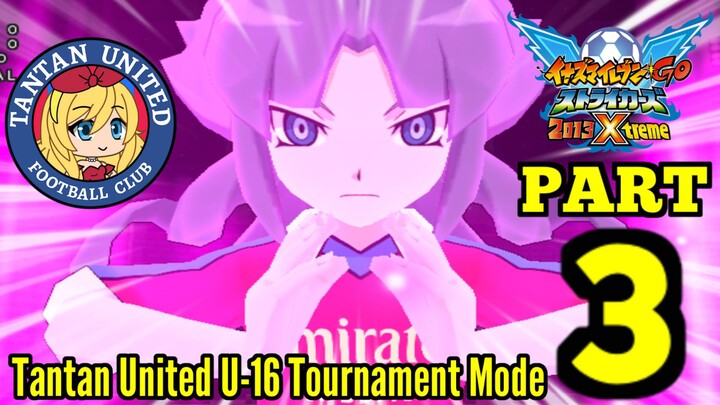 Inazuma Eleven Go Strikers 2013 Xtreme | Tantan United U-16 (Tournament Mode Part 3)