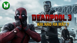 Chuyện Gì Đang Xảy Ra Với DEADPOOL 3?